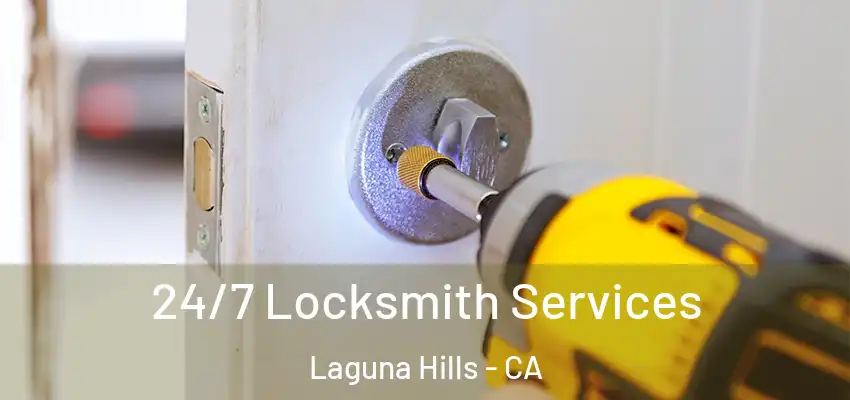 24/7 Locksmith Services Laguna Hills - CA