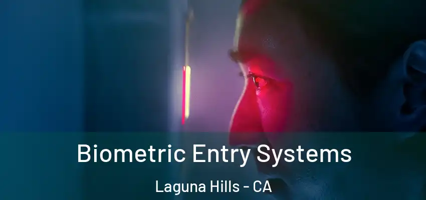 Biometric Entry Systems Laguna Hills - CA