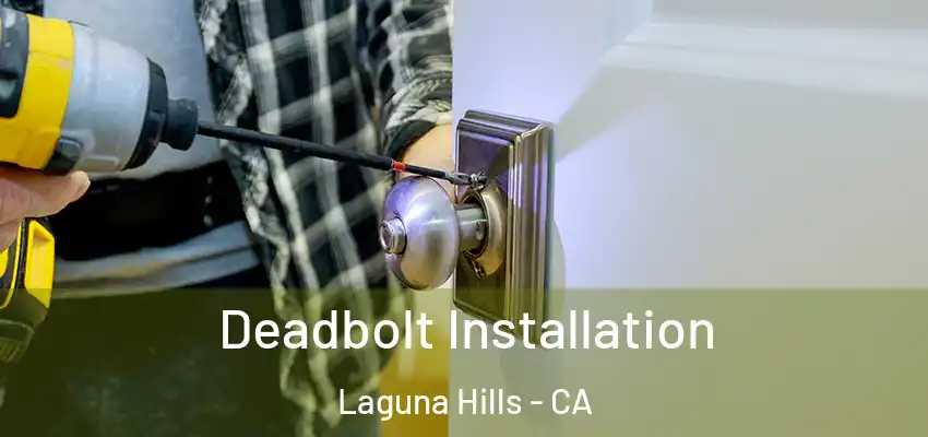 Deadbolt Installation Laguna Hills - CA