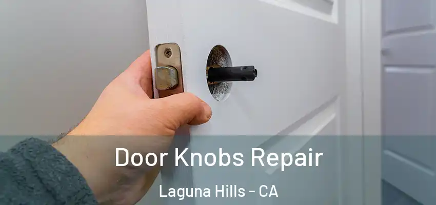 Door Knobs Repair Laguna Hills - CA