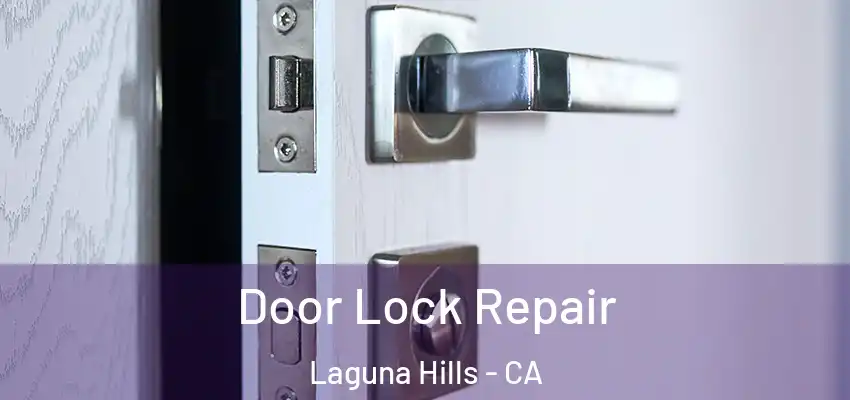  Door Lock Repair Laguna Hills - CA