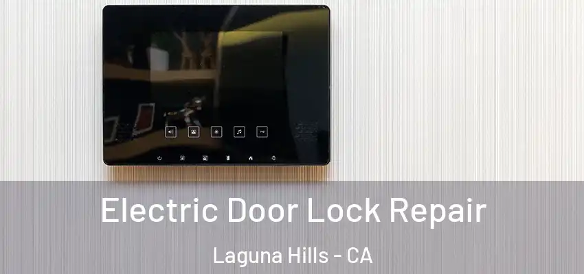 Electric Door Lock Repair Laguna Hills - CA