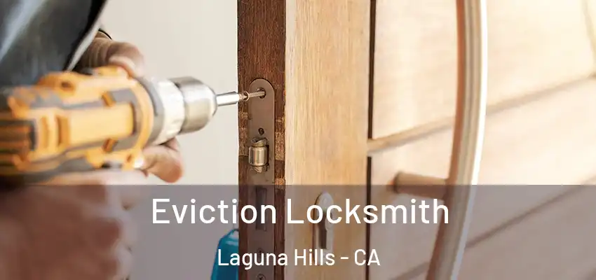 Eviction Locksmith Laguna Hills - CA