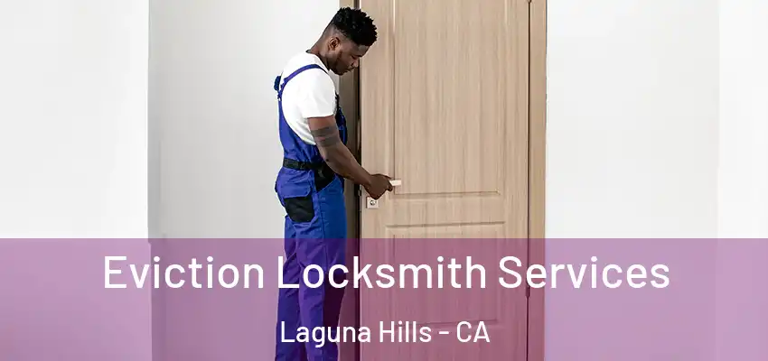 Eviction Locksmith Services Laguna Hills - CA