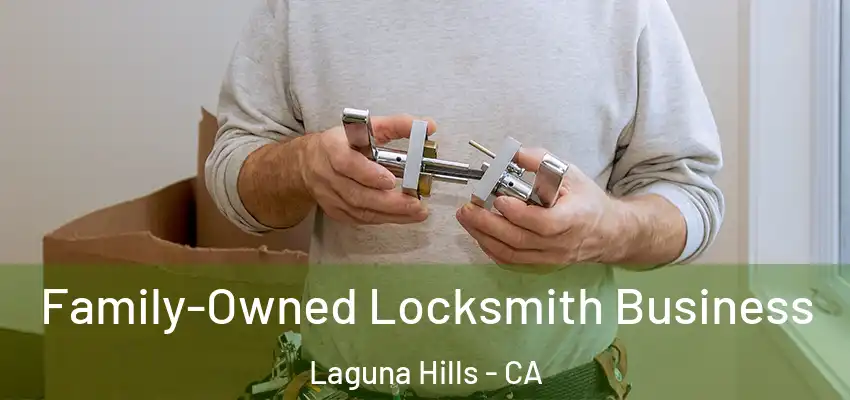 Family-Owned Locksmith Business Laguna Hills - CA