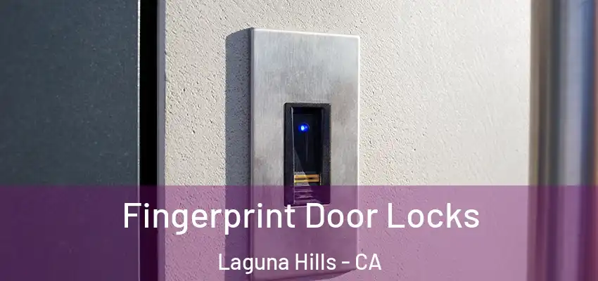 Fingerprint Door Locks Laguna Hills - CA