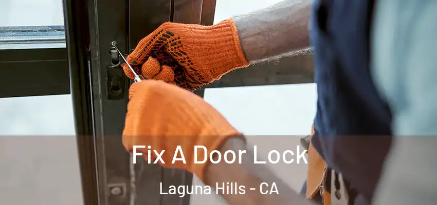 Fix A Door Lock Laguna Hills - CA