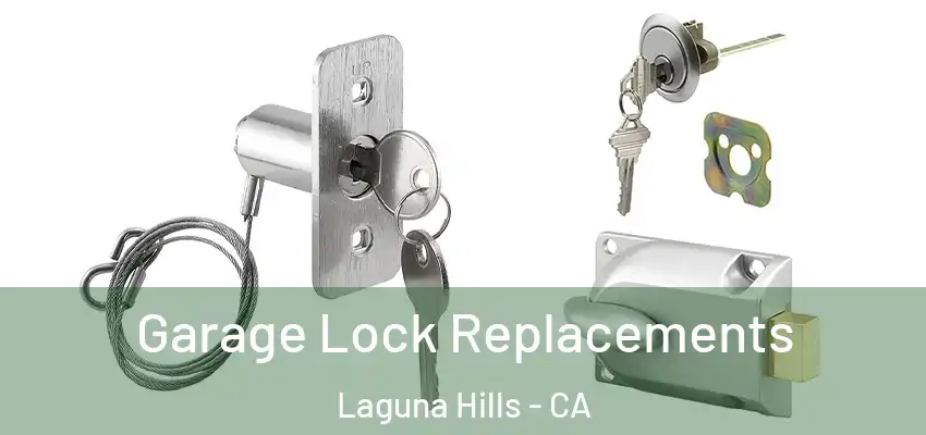  Garage Lock Replacements Laguna Hills - CA