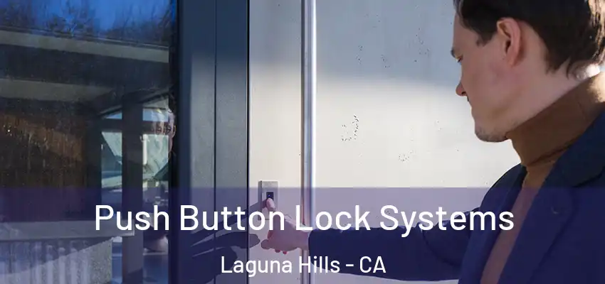Push Button Lock Systems Laguna Hills - CA