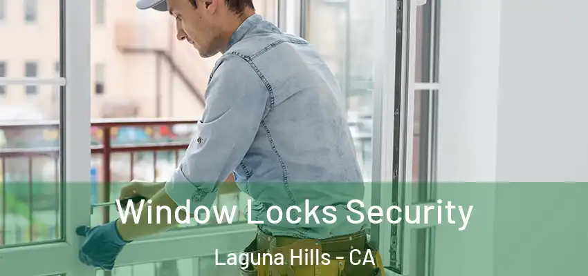 Window Locks Security Laguna Hills - CA